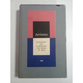 ARRIANUS -Expeditia lui Alexandru cel Mare in Asia - editia cartonata